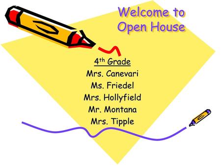 Welcome to Open House 4th Grade Mrs. Canevari Ms. Friedel