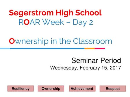 Segerstrom High School ROAR Week – Day 2 Ownership in the Classroom