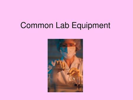 Common Lab Equipment.