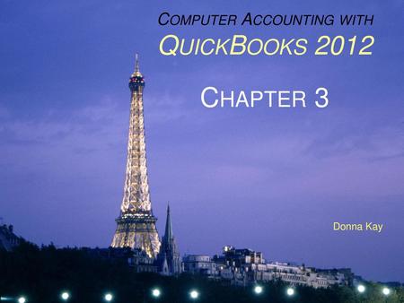 Computer Accounting with QuickBooks 2012 Chapter 3