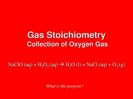 Gas Stoichiometry Collection of Oxygen Gas