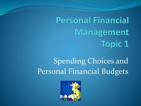 Personal Financial Management Topic 1