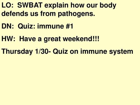 LO:  SWBAT explain how our body defends us from pathogens.