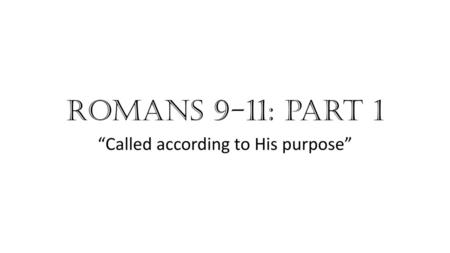 “Called according to His purpose”