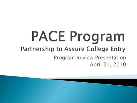 PACE Program Partnership to Assure College Entry