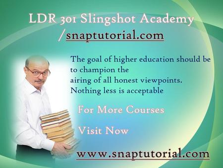 LDR 301 Slingshot Academy /snaptutorial.com