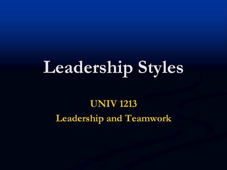 UNIV 1213 Leadership and Teamwork