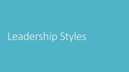 Leadership Styles.