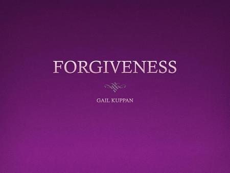 FORGIVENESS GAIL KUPPAN.