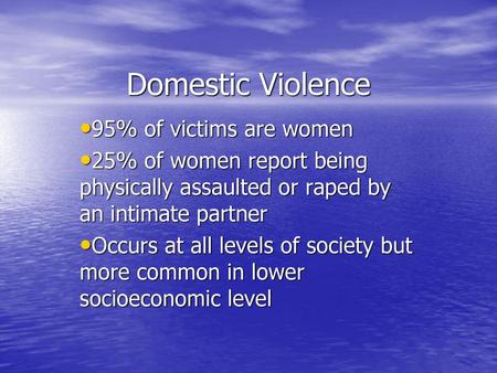 Domestic Violence 95% of victims are women