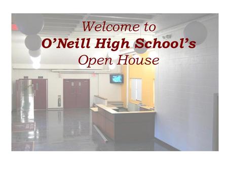 Welcome to O’Neill High School’s Open House