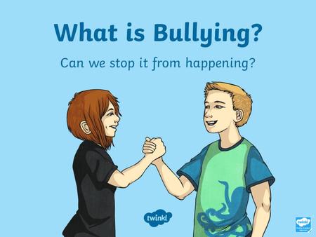 What Is Bullying? This week is Anti-Bullying week. What is bullying?