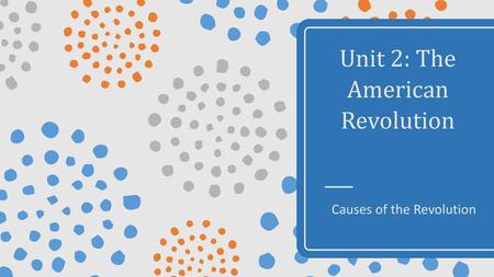 Unit 2: The American Revolution