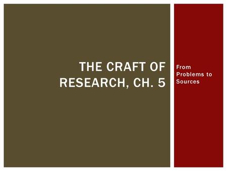 The Craft of Research, Ch. 5