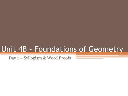 Unit 4B – Foundations of Geometry