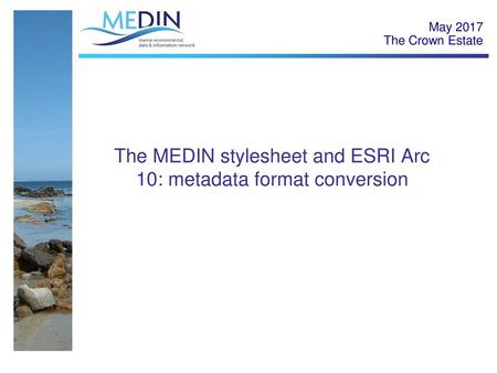 The MEDIN stylesheet and ESRI Arc 10: metadata format conversion