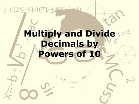 Multiply and Divide Decimals by Powers of 10