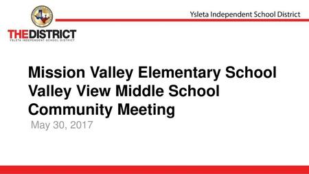 Mission Valley Elementary School  Valley View Middle School Community Meeting May 30, 2017.