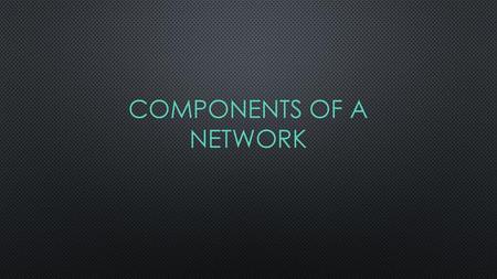 Components of a network