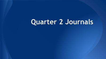 Quarter 2 Journals.