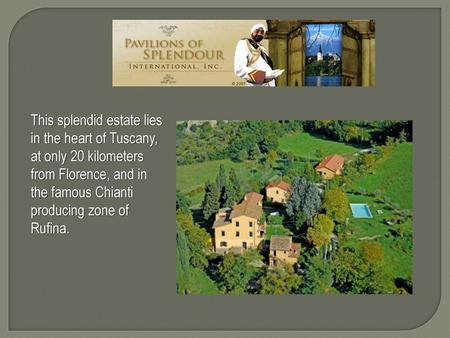 This splendid estate lies in the heart of Tuscany, at only 20 kilometers from Florence, and in the famous Chianti producing zone of Rufina.