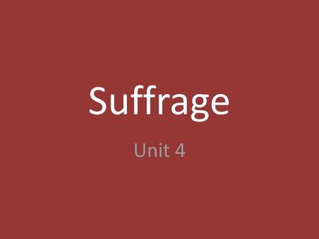 Suffrage Unit 4.