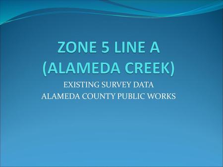 ZONE 5 LINE A (ALAMEDA CREEK)