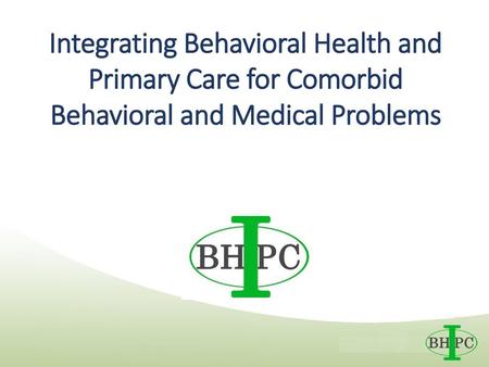 Research Questions Does integration of behavioral health and primary care services, compared to simple co-location, improve patient-centered outcomes in.