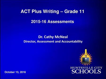 ACT Plus Writing – Grade 11 Director, Assessment and Accountability