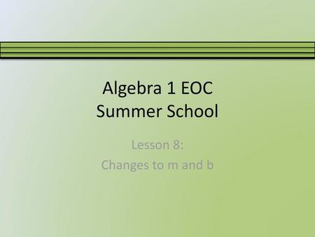 Algebra 1 EOC Summer School