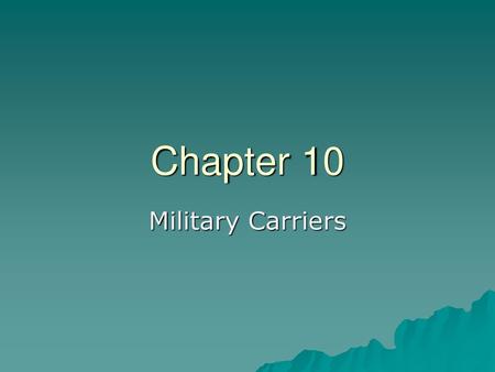 Chapter 10 Military Carriers.