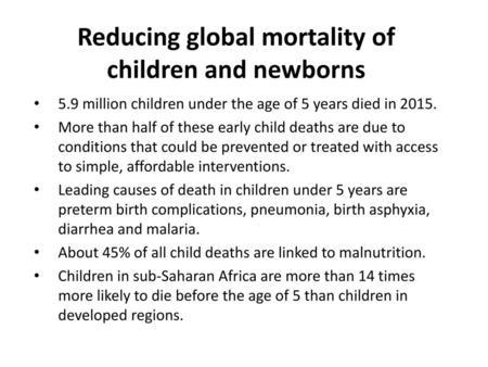 Reducing global mortality of children and newborns