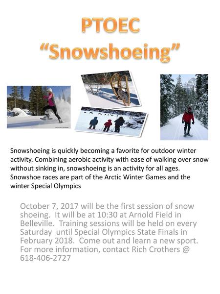 PTOEC “Snowshoeing” Snowshoeing is quickly becoming a favorite for outdoor winter activity. Combining aerobic activity with ease of walking over snow without.