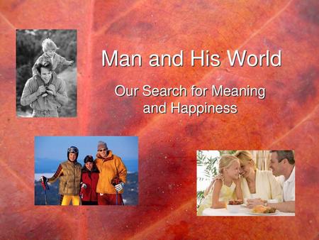 Our Search for Meaning and Happiness