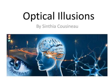 Optical Illusions By Sinthia Cousineau.