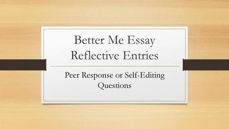 Better Me Essay Reflective Entries