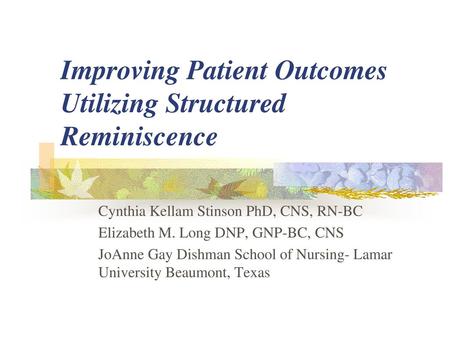 Improving Patient Outcomes Utilizing Structured Reminiscence