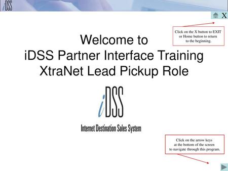 Welcome to iDSS Partner Interface Training XtraNet Lead Pickup Role