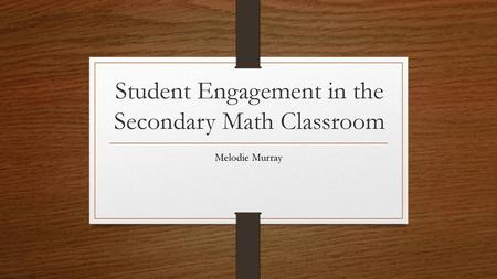 Student Engagement in the Secondary Math Classroom