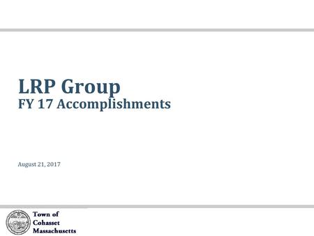 LRP Group FY 17 Accomplishments August 21, 2017