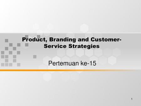 Product, Branding and Customer-Service Strategies