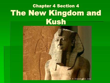 Chapter 4 Section 4 The New Kingdom and Kush