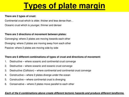 Types of plate margin There are 2 types of crust: