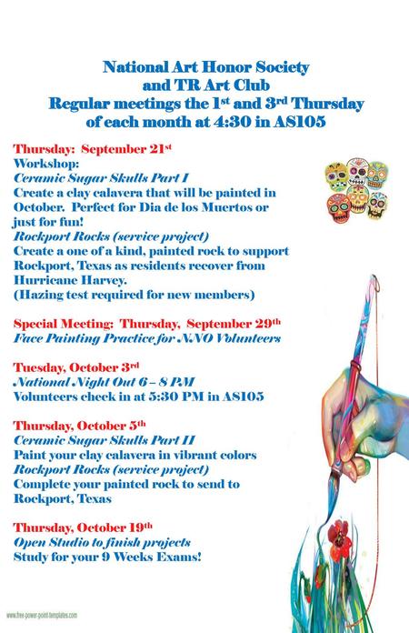 National Art Honor Society and TR Art Club Regular meetings the 1st and 3rd Thursday of each month at 4:30 in AS105 Thursday: September 21st Workshop: