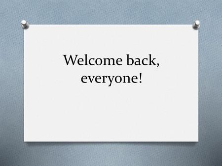 Welcome back, everyone!.