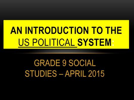 An introduction TO THE us political system: