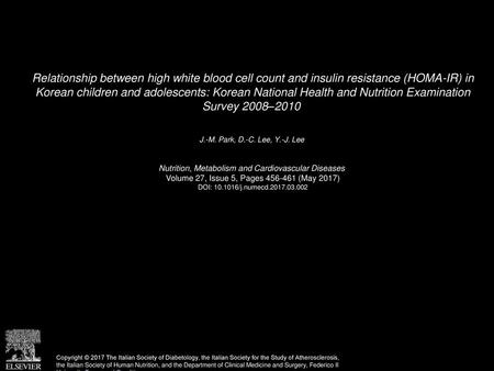 Relationship between high white blood cell count and insulin resistance (HOMA-IR) in Korean children and adolescents: Korean National Health and Nutrition.