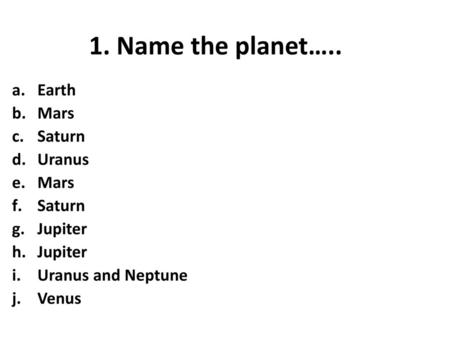 Earth Mars Saturn Uranus Jupiter Uranus and Neptune Venus