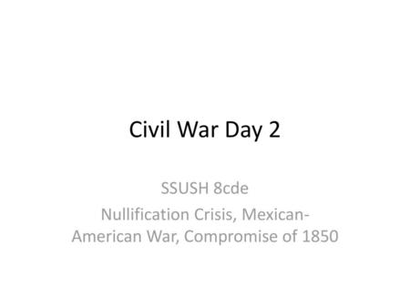 Nullification Crisis, Mexican-American War, Compromise of 1850