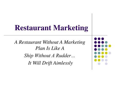 Restaurant Marketing A Restaurant Without A Marketing Plan Is Like A